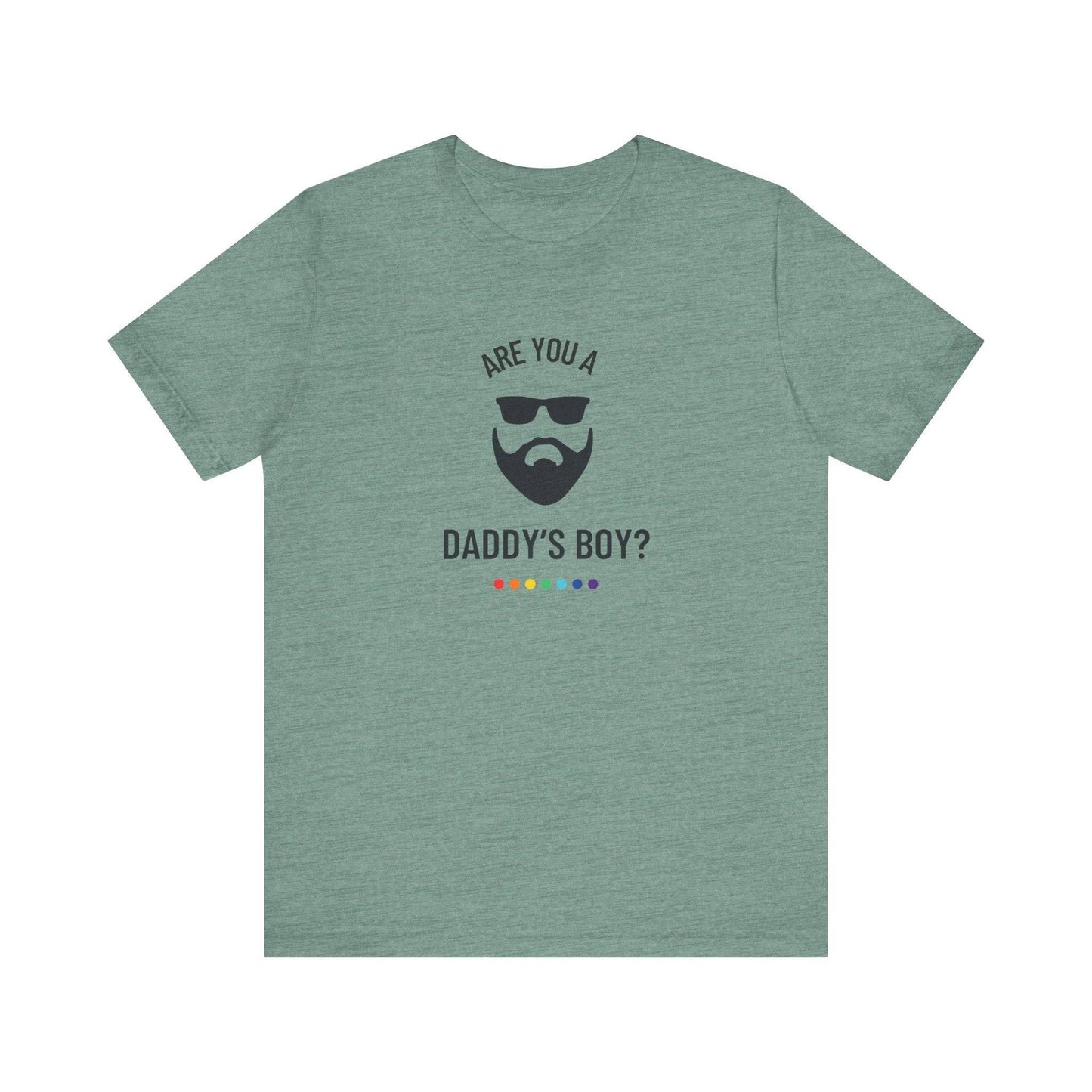 Are You A Daddy's Boy? - Funny LGBTQ Pride T-Shirt - Goateez Style