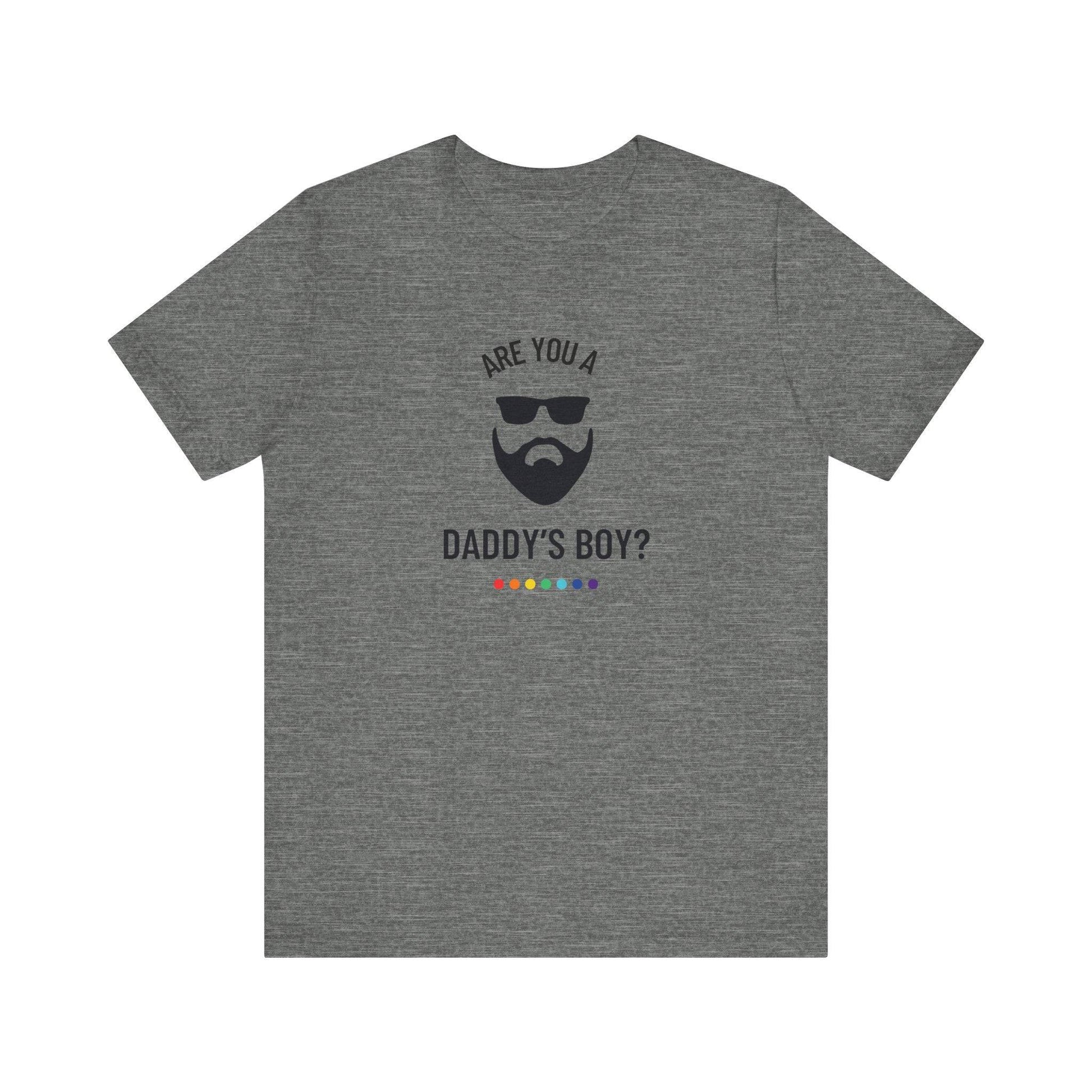 Are You A Daddy's Boy? - Funny LGBTQ Pride T-Shirt - Goateez Style