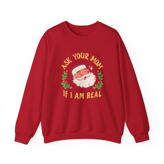 Ask Your Mom If I Am Real Santa Sweatshirt - Goateez Style