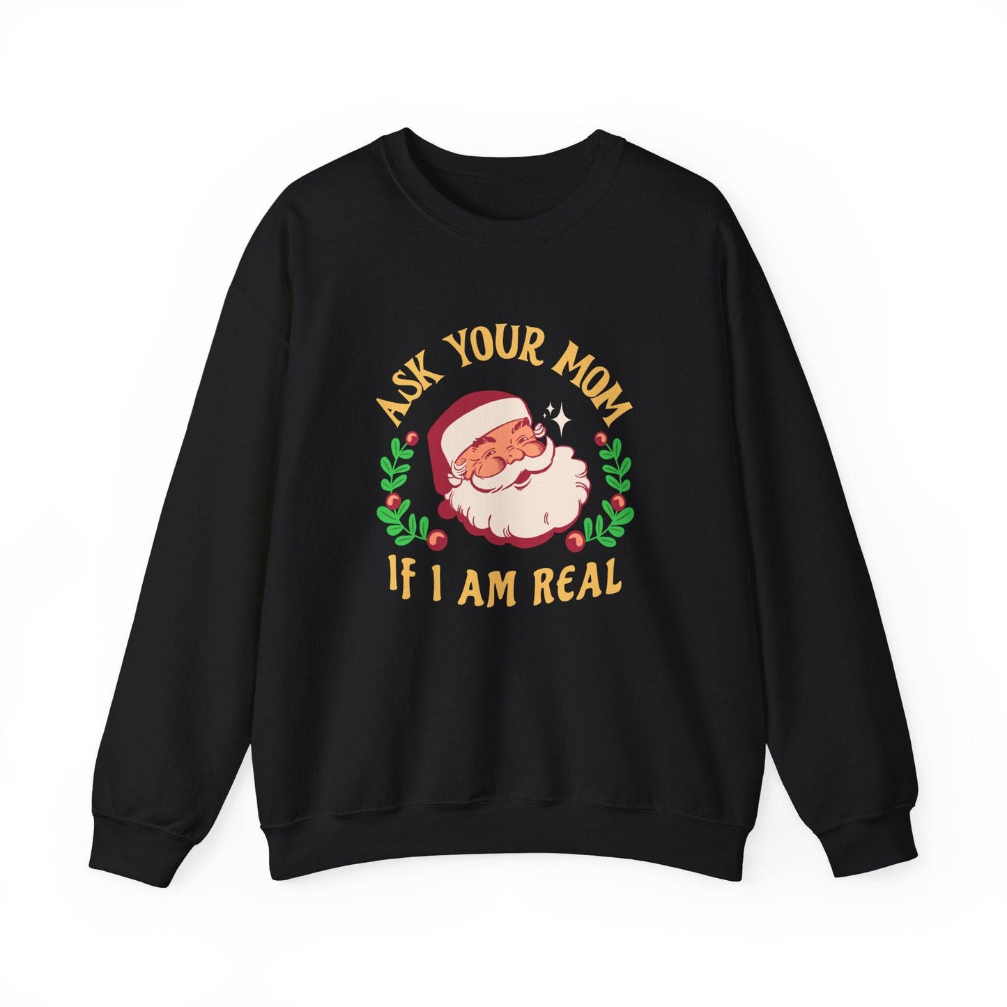 Ask Your Mom If I Am Real Santa Sweatshirt - Goateez Style