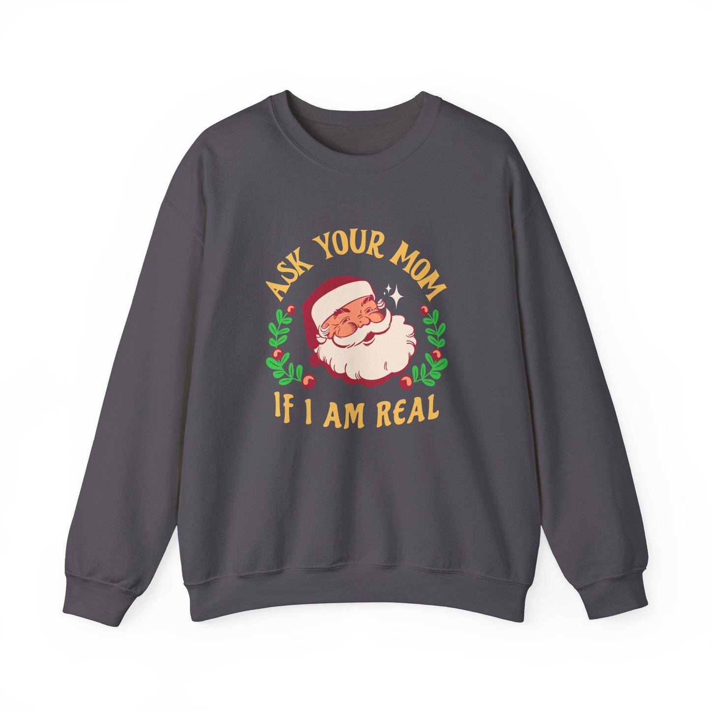 Ask Your Mom If I Am Real Santa Sweatshirt - Goateez Style