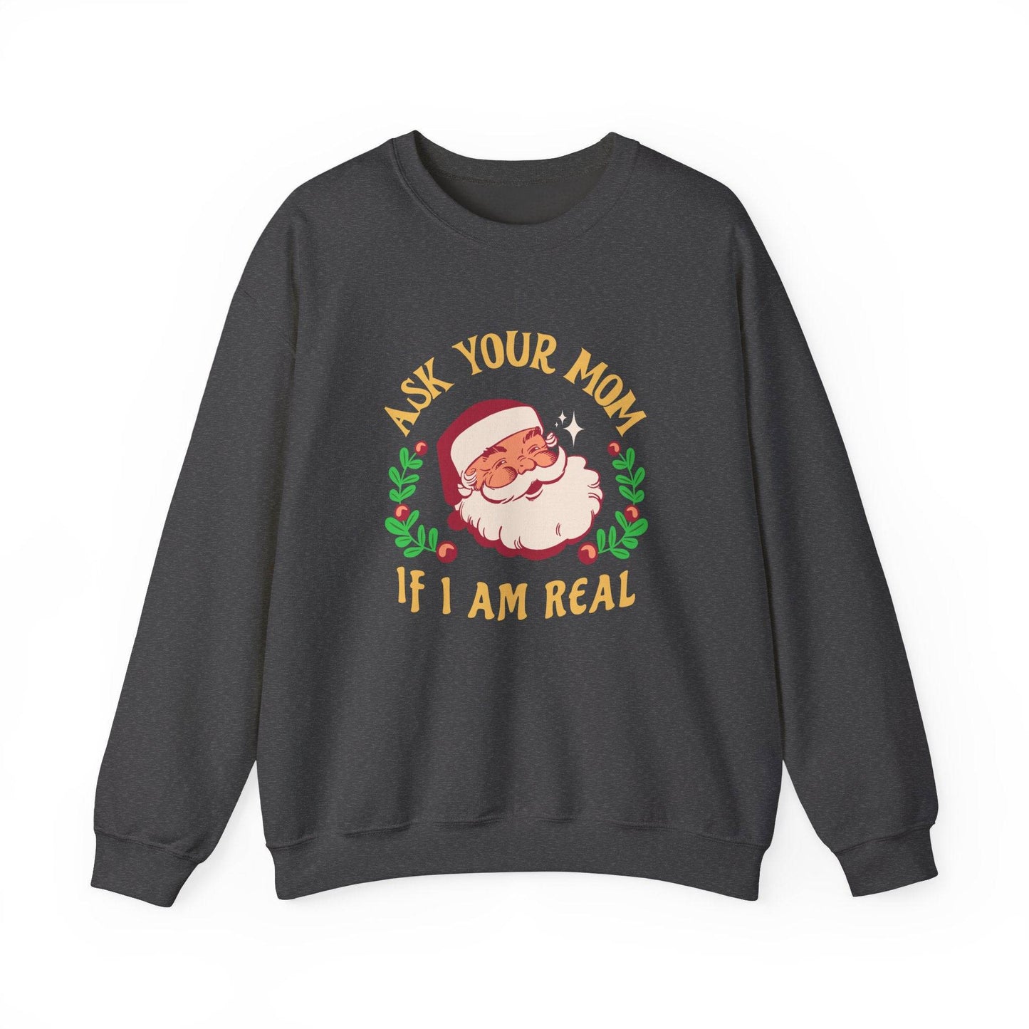 Ask Your Mom If I Am Real Santa Sweatshirt - Goateez Style