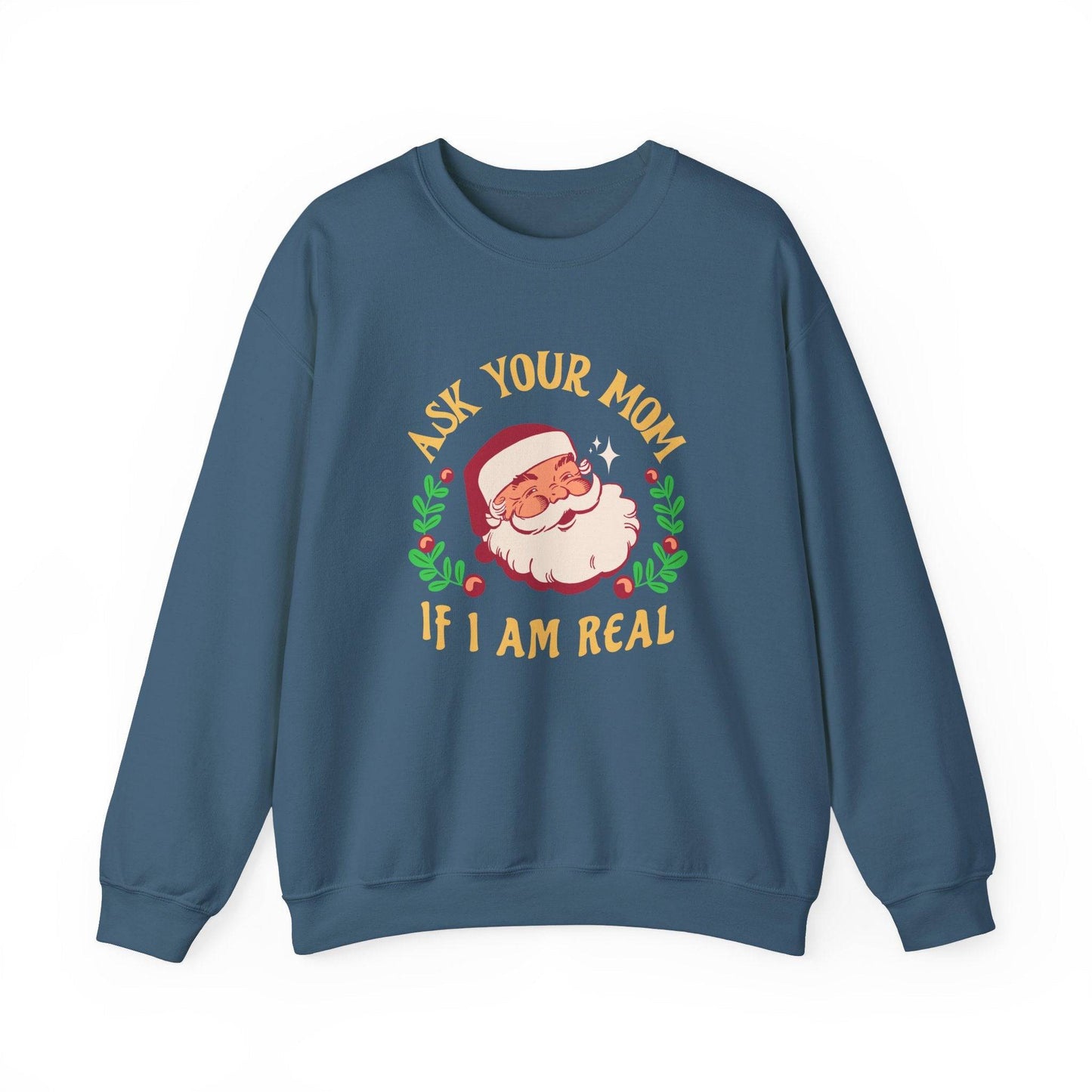 Ask Your Mom If I Am Real Santa Sweatshirt - Goateez Style