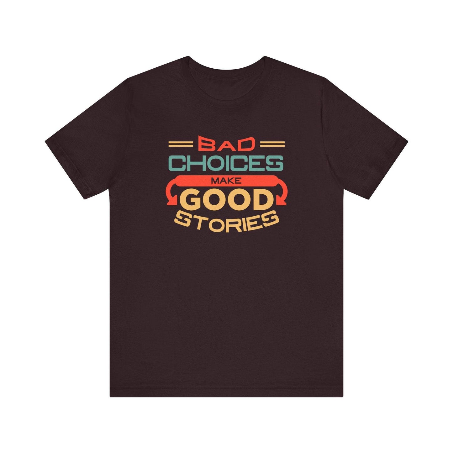 Bad Choices Make Good Stories T-Shirt - Funny Retro Graphic Tee - Goateez Style