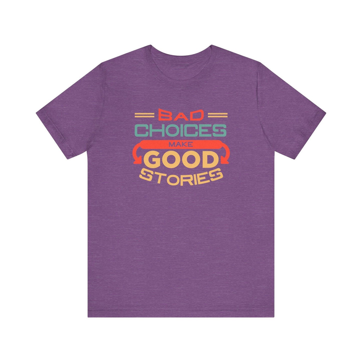 Bad Choices Make Good Stories T-Shirt - Funny Retro Graphic Tee - Goateez Style