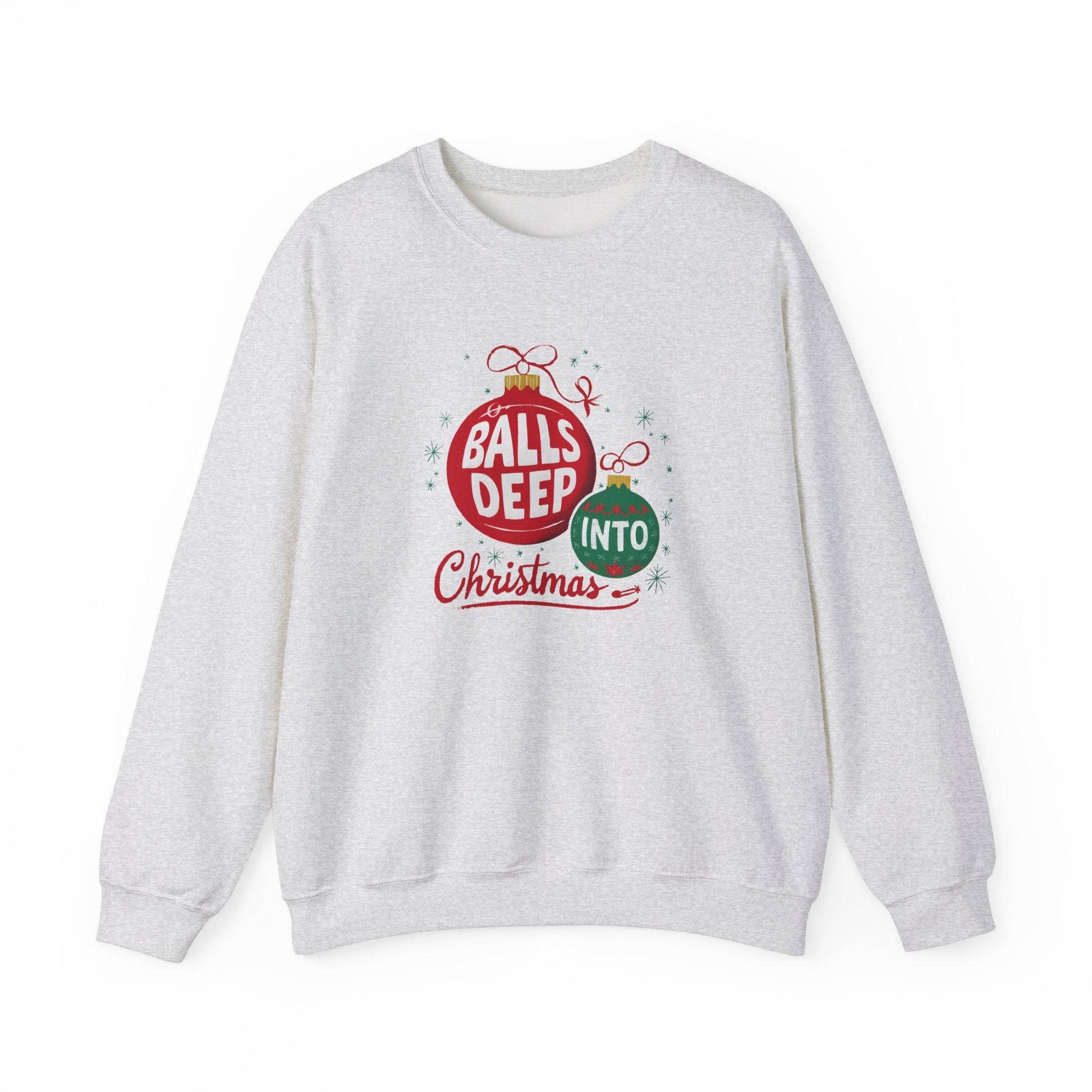 Balls Deep Christmas Sweatshirt - Funny Adult Holiday Shirt - Goateez Style