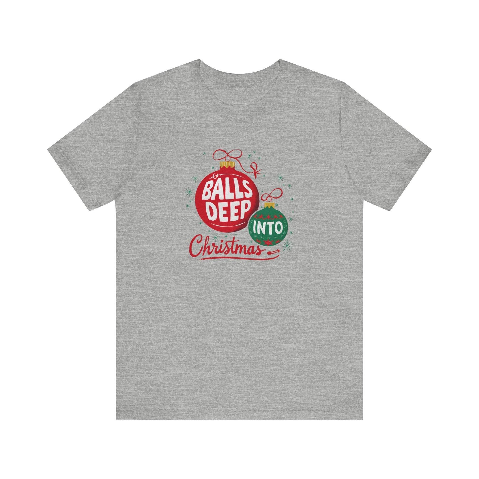 Balls Deep Christmas t-shirt - Funny Adult Holiday Shirt - Goateez Style