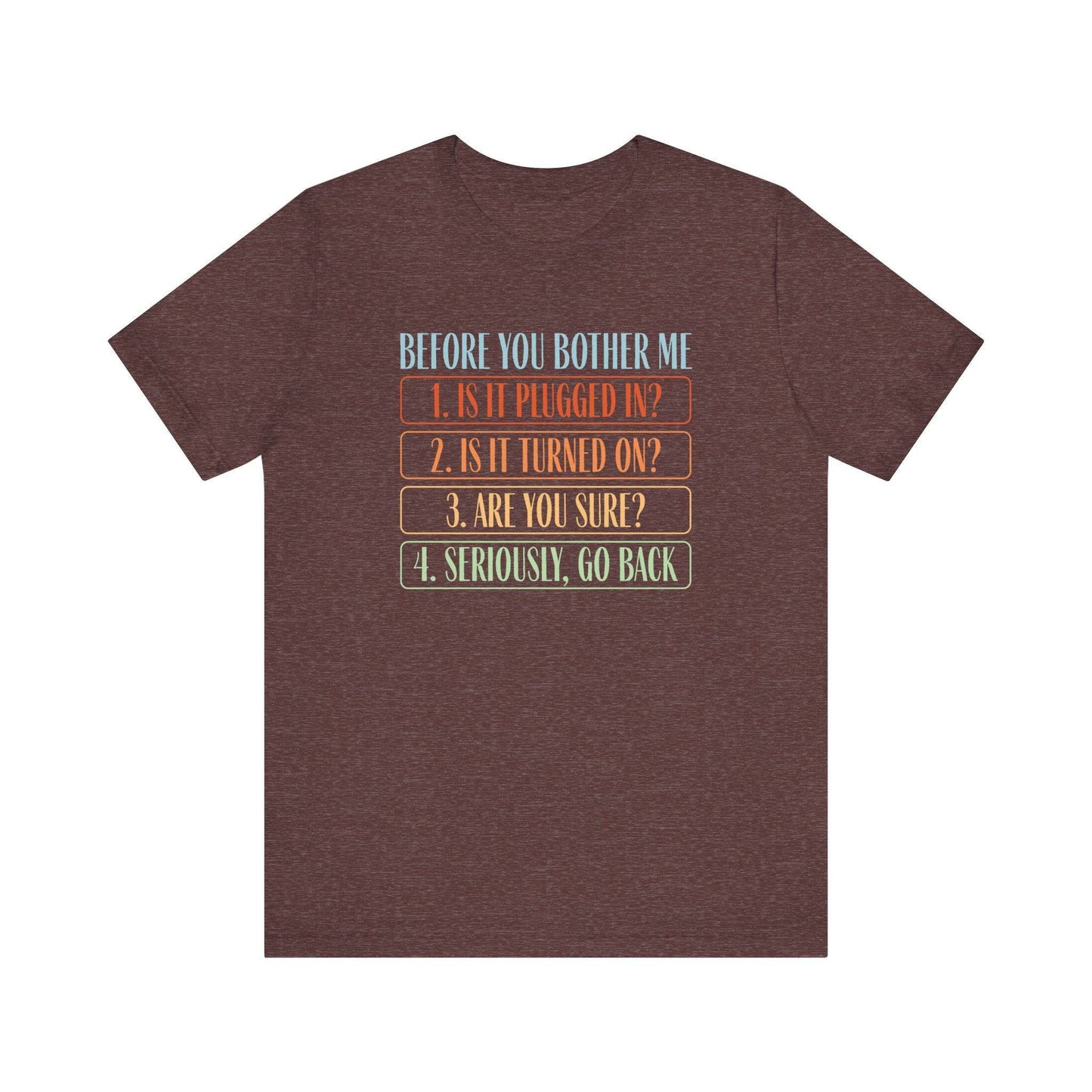 Before You Bother Me - Tech Troubleshooting Humor Tee - Goateez Style