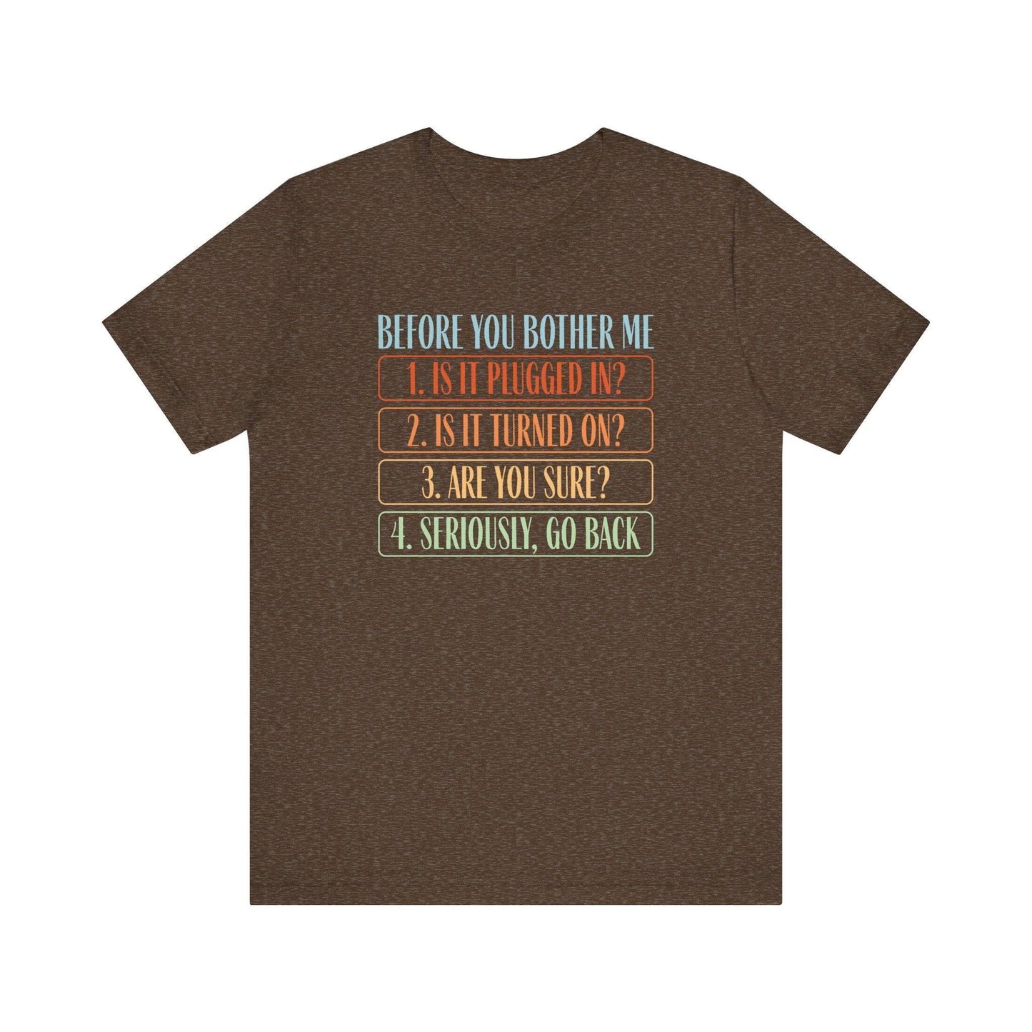 Before You Bother Me - Tech Troubleshooting Humor Tee - Goateez Style