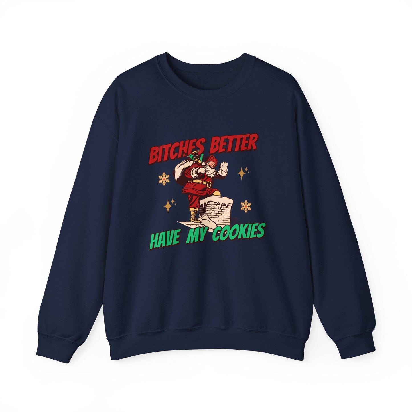 Bitches Better Have My Cookies Funny Santa Sweatshirt Holiday Gift - Goateez Style