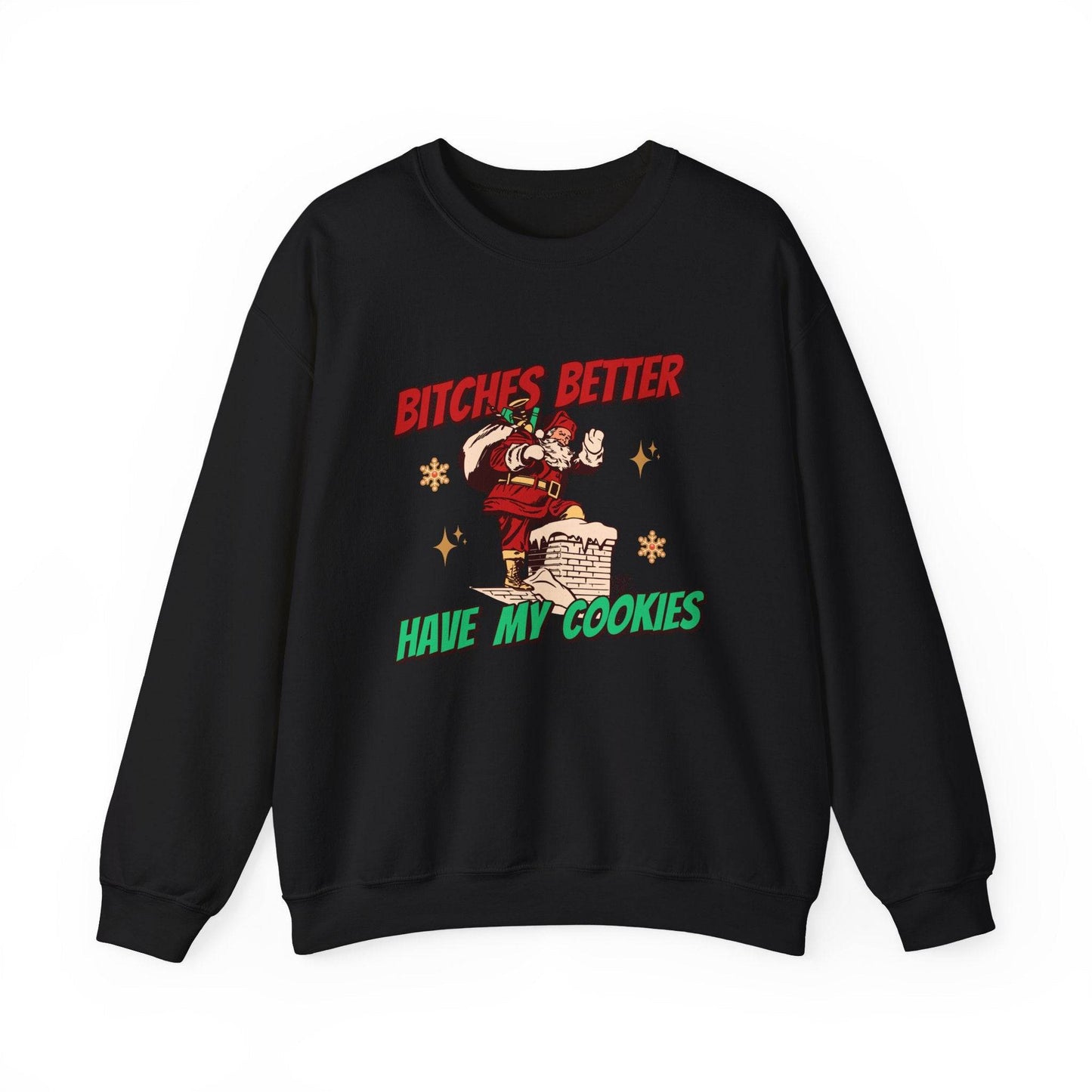 Bitches Better Have My Cookies Funny Santa Sweatshirt Holiday Gift - Goateez Style