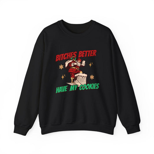 Bitches Better Have My Cookies Funny Santa Sweatshirt Holiday Gift - Goateez Style
