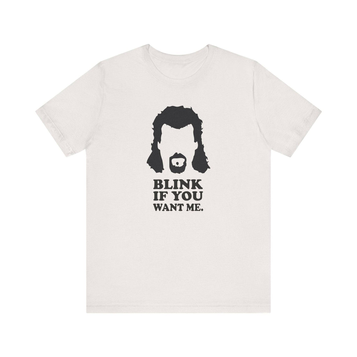 Blink If You Want Me T-Shirt - Inspired by Kenny Powers - Goateez Style