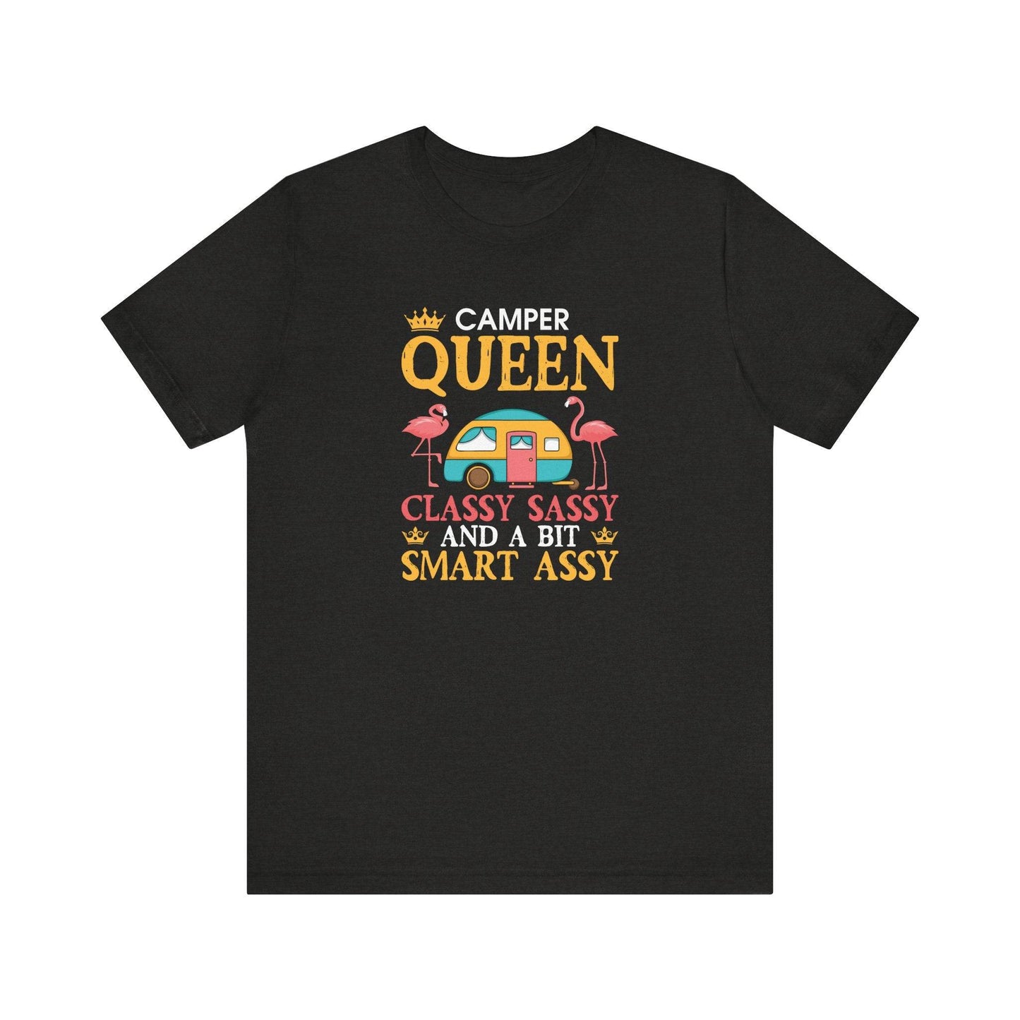 Camper Queen T-Shirt - Classy, Sassy, and a Bit Smart Assy - Goateez Style