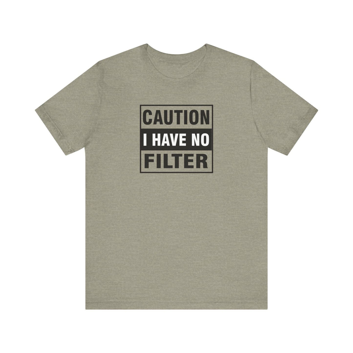 Caution I Have No Filter T-Shirt - Funny Sarcastic Humor Tee - Goateez Style