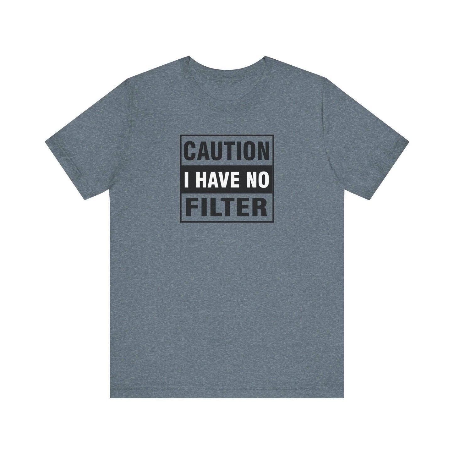 Caution I Have No Filter T-Shirt - Funny Sarcastic Humor Tee - Goateez Style
