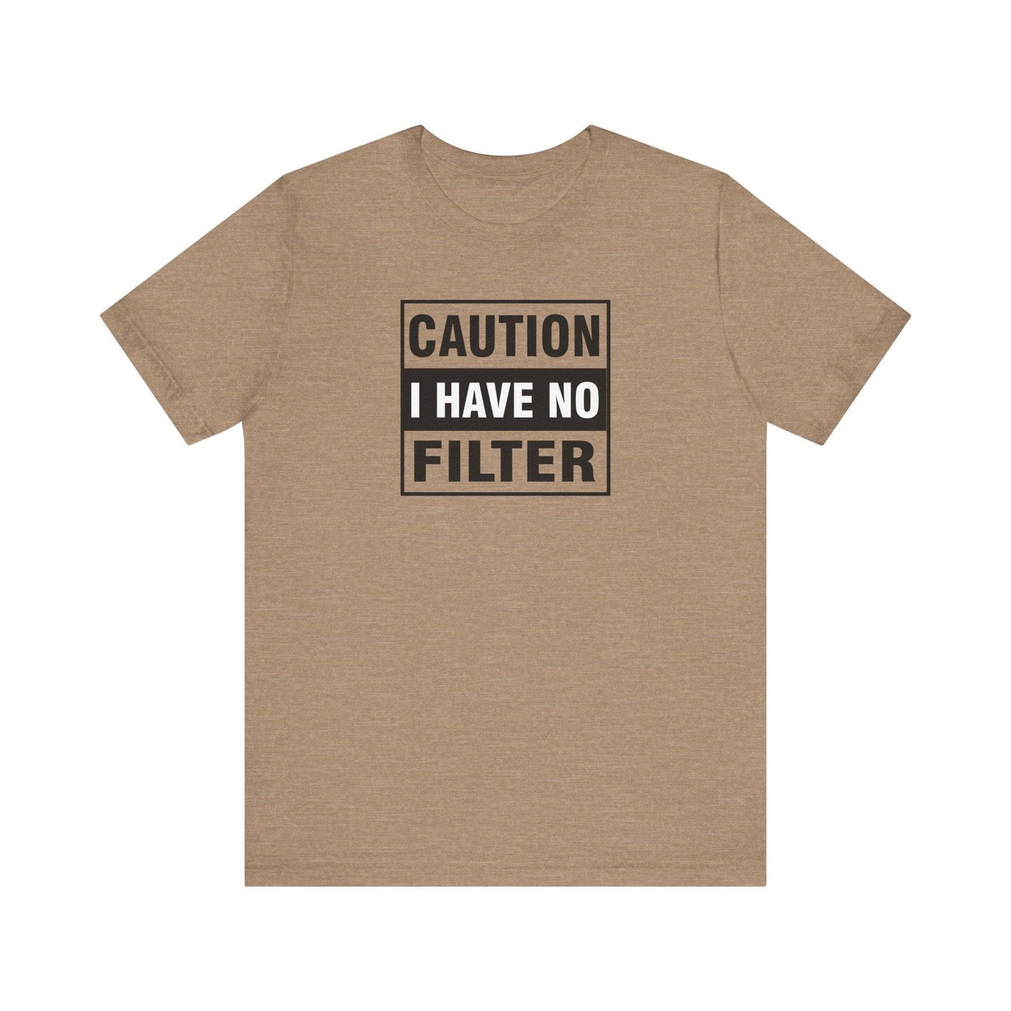 Caution I Have No Filter T-Shirt - Funny Sarcastic Humor Tee - Goateez Style