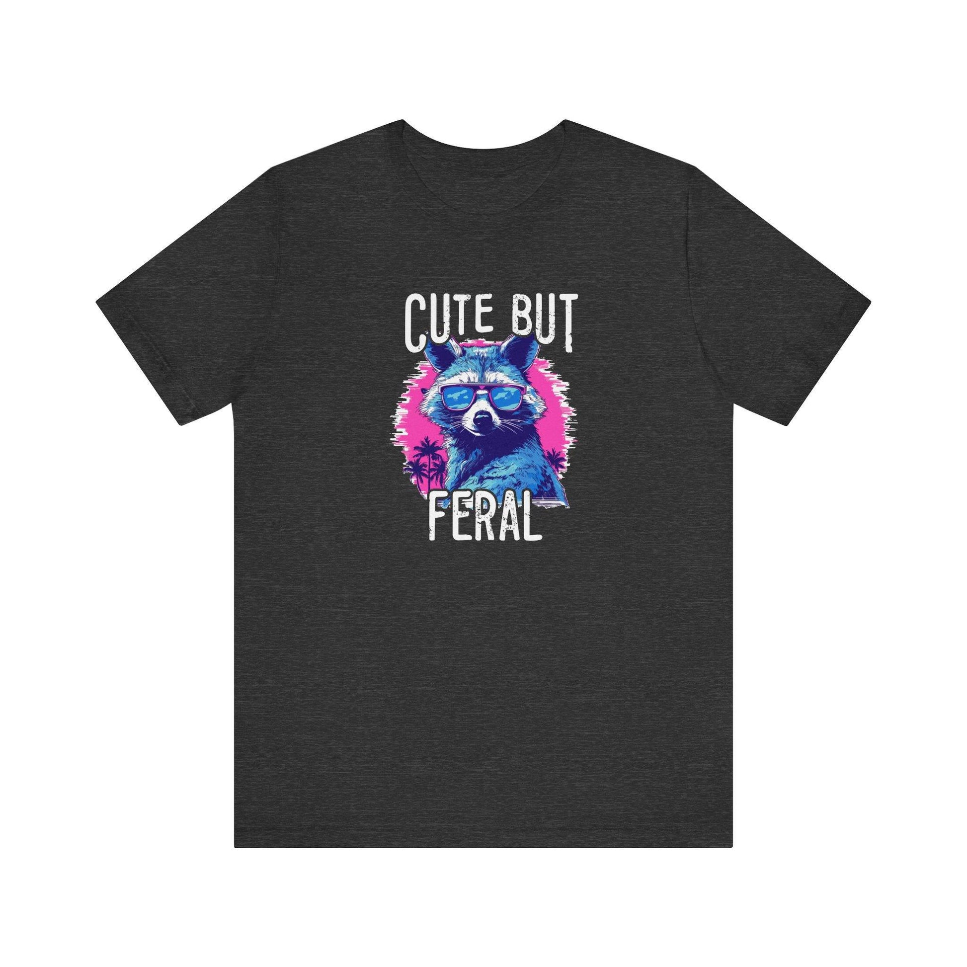 Cute But Feral Raccoon T-Shirt - Funny Wild Side Graphic Tee - Goateez Style