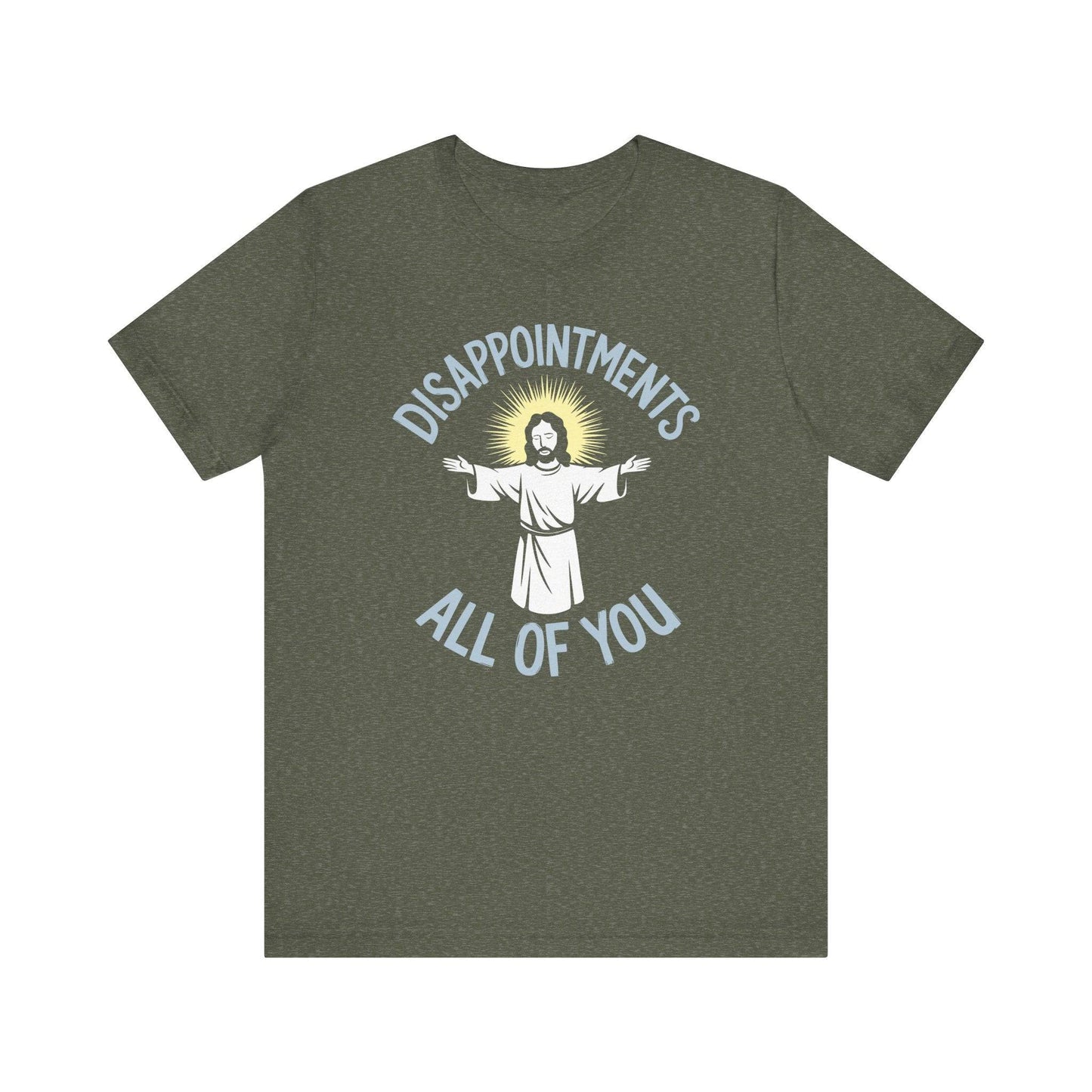 Disappointments All of You Funny Jesus T-Shirt - Goateez Style