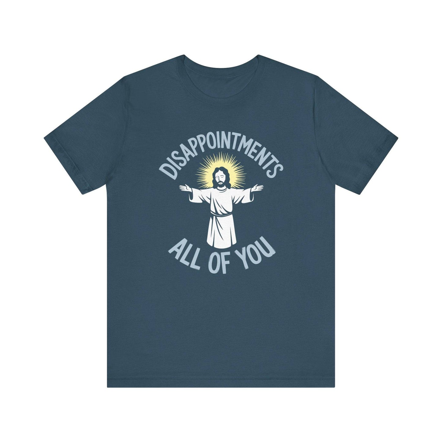 Disappointments All of You Funny Jesus T-Shirt - Goateez Style