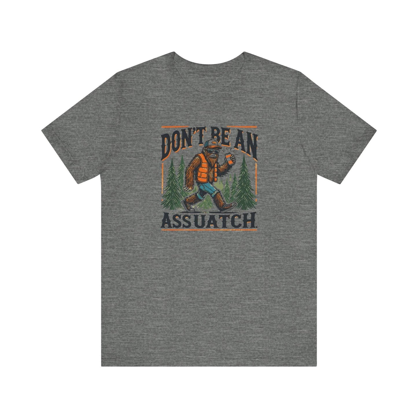 Don't Be an Assquatch T-Shirt - Funny Sasquatch Humor Tee for Outdoor Lovers - Goateez Style