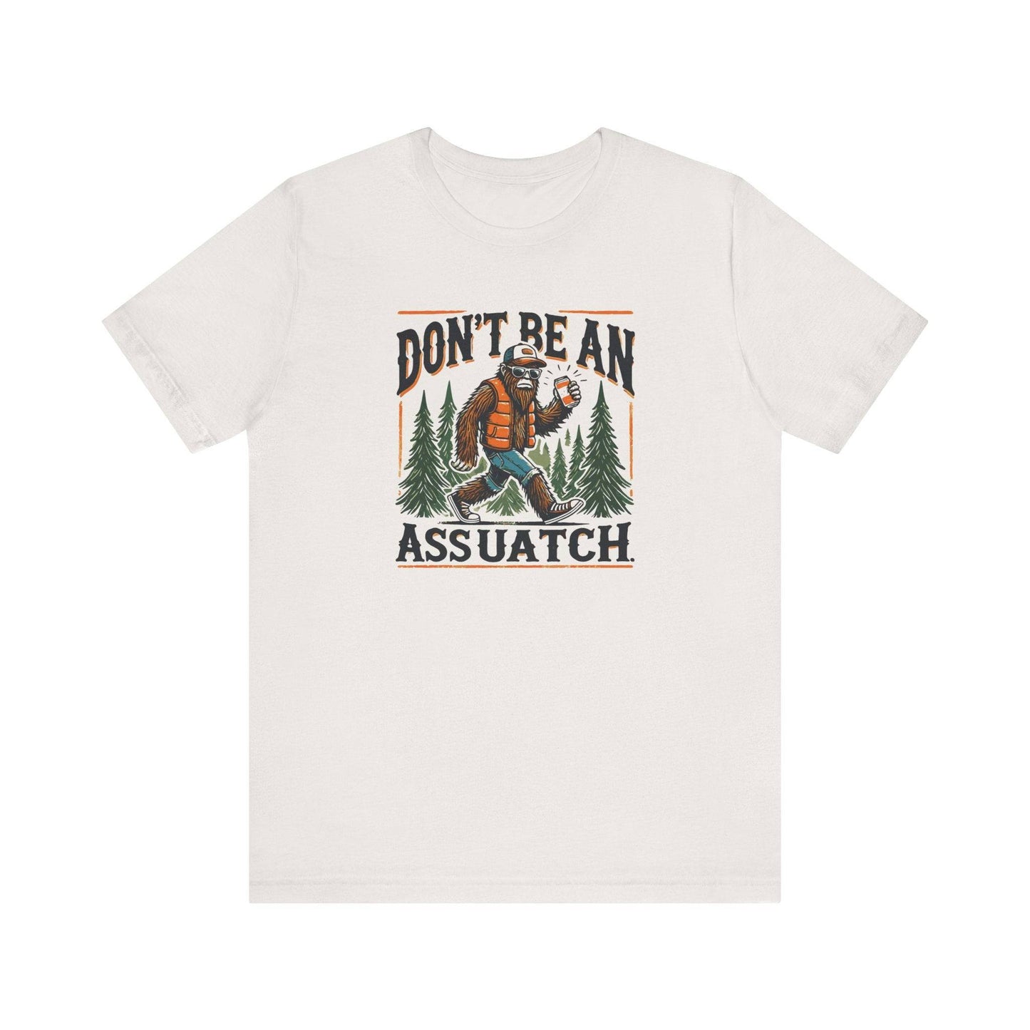 Don't Be an Assquatch T-Shirt - Funny Sasquatch Humor Tee for Outdoor Lovers - Goateez Style