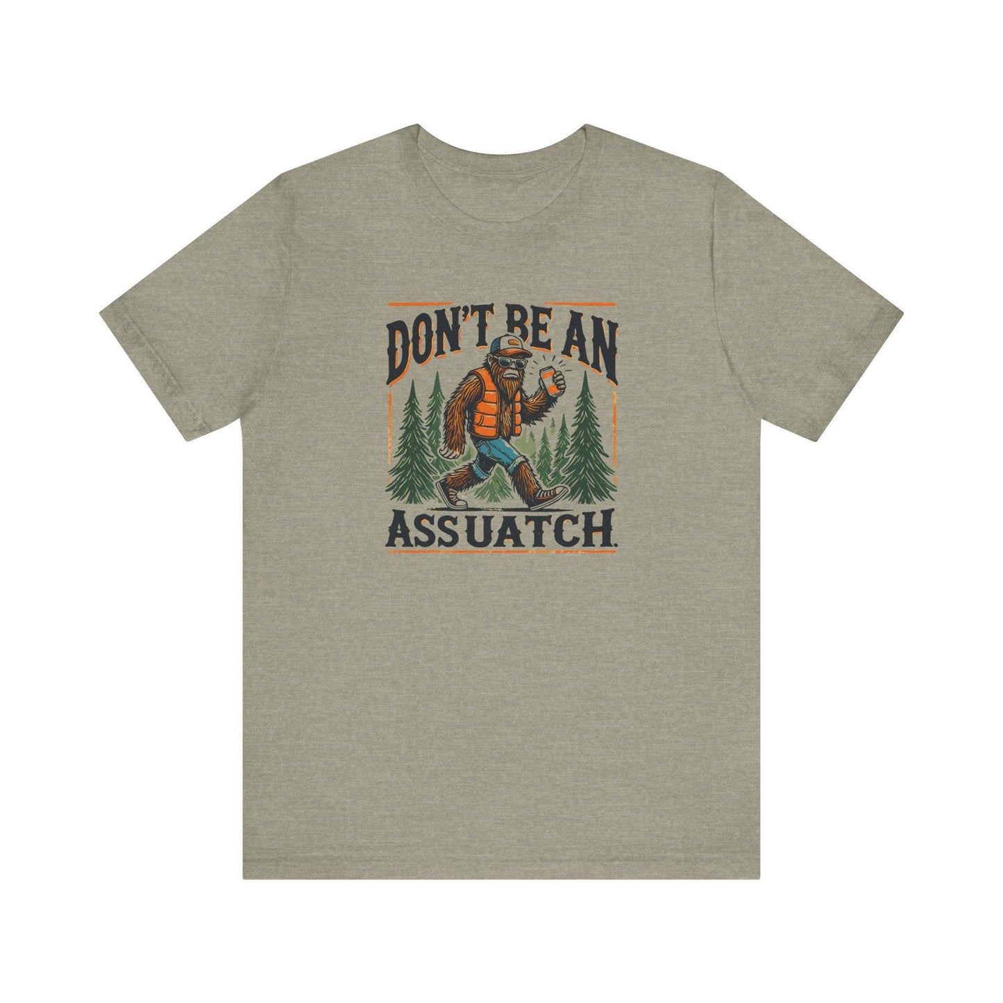 Don't Be an Assquatch T-Shirt - Funny Sasquatch Humor Tee for Outdoor Lovers - Goateez Style