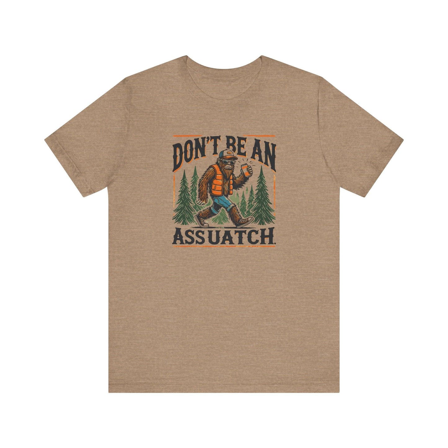 Don't Be an Assquatch T-Shirt - Funny Sasquatch Humor Tee for Outdoor Lovers - Goateez Style