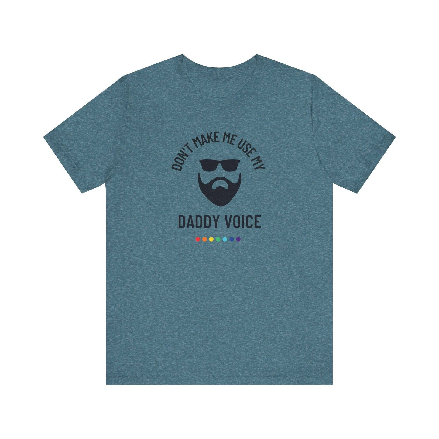 Don't Make Me Use My Daddy Voice T-Shirt - Funny LGBTQ Tee - Goateez Style