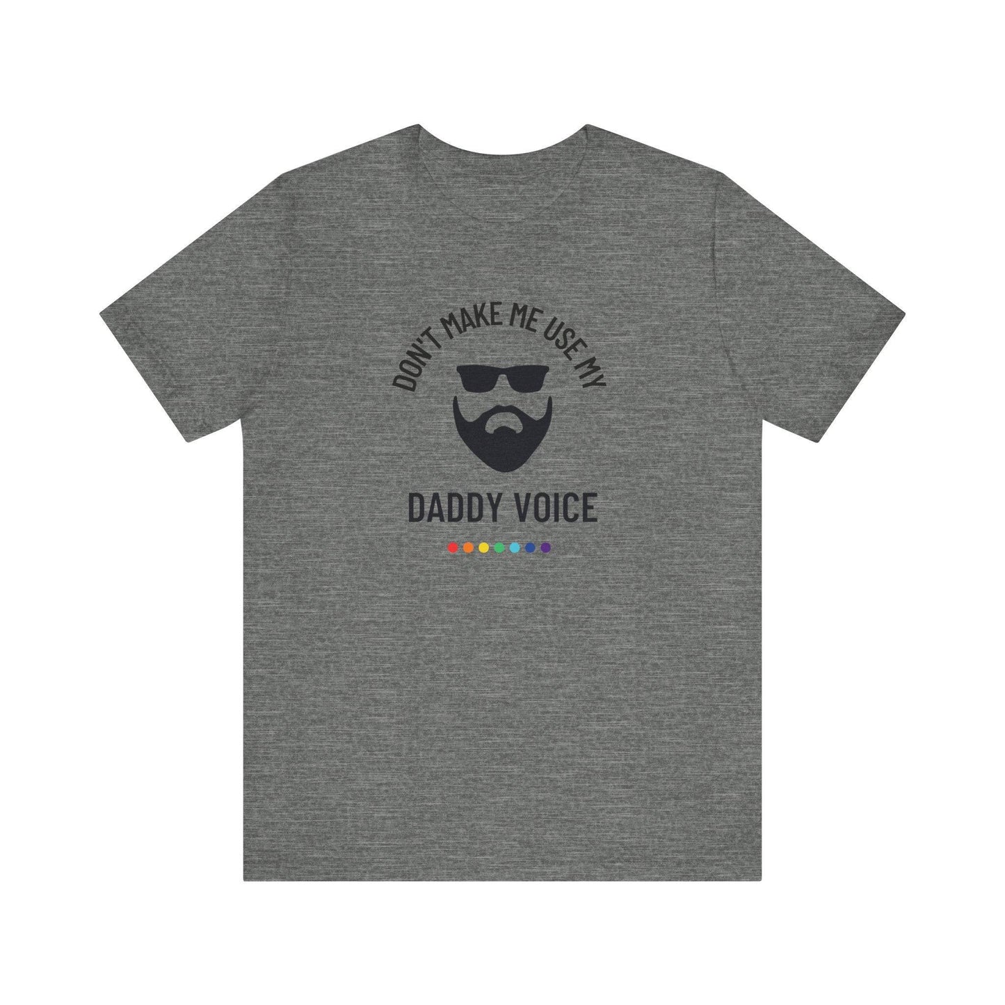 Don't Make Me Use My Daddy Voice T-Shirt - Funny LGBTQ Tee - Goateez Style