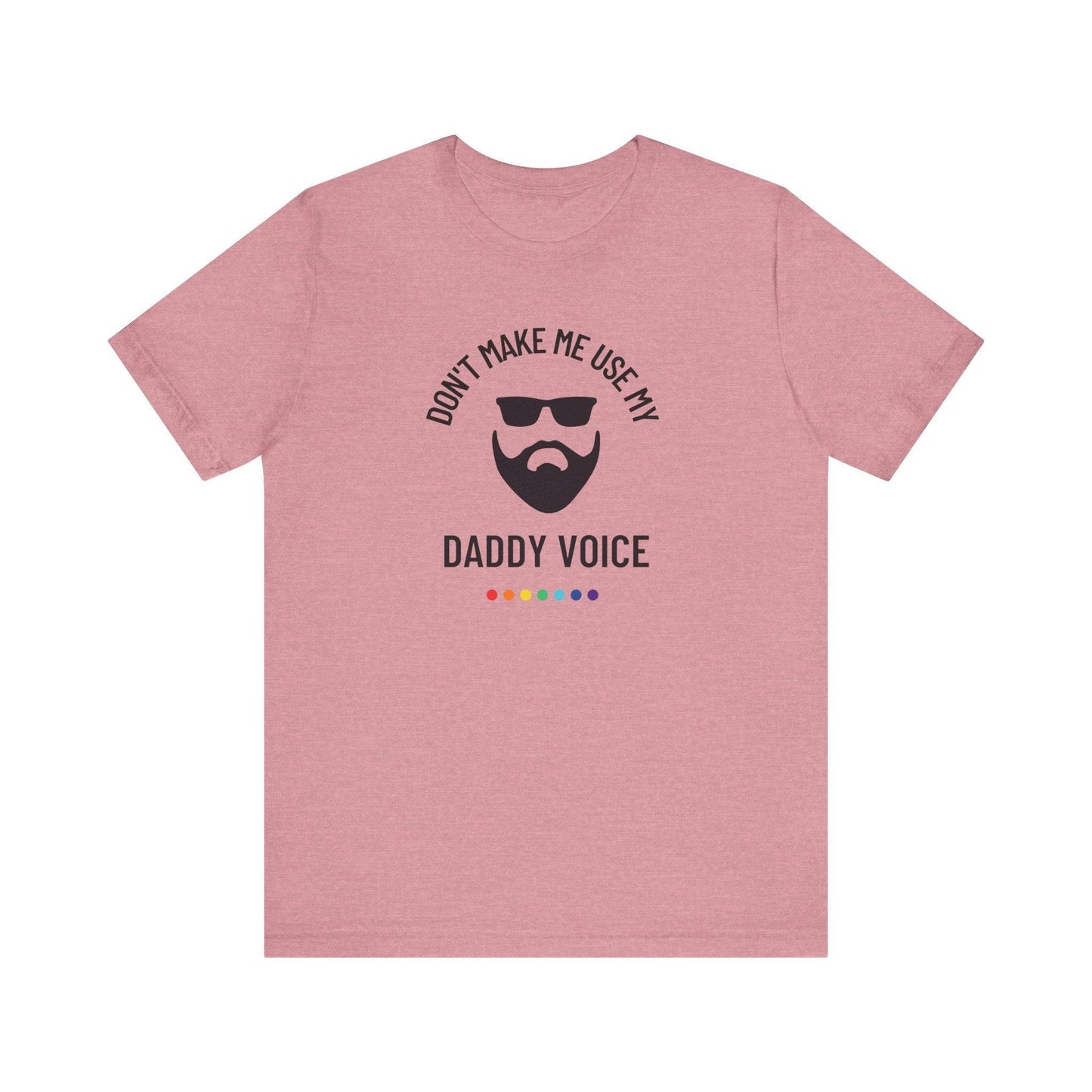 Don't Make Me Use My Daddy Voice T-Shirt - Funny LGBTQ Tee - Goateez Style