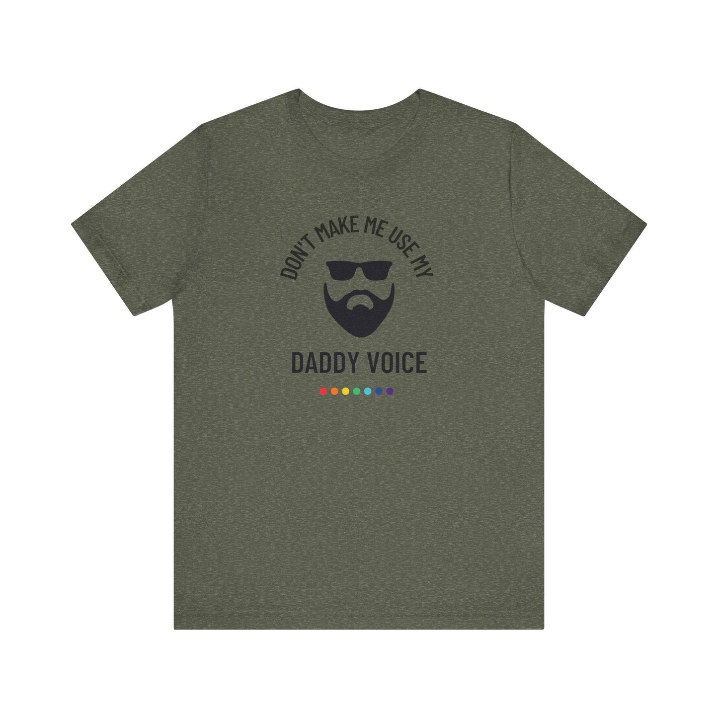 Don't Make Me Use My Daddy Voice T-Shirt - Funny LGBTQ Tee - Goateez Style