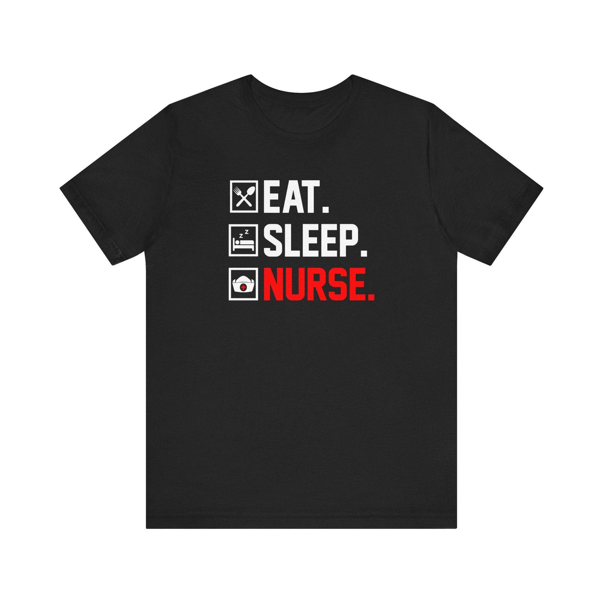 Eat Sleep Nurse T-Shirt - Funny Nurse Life Shift Work Shirt - Goateez Style