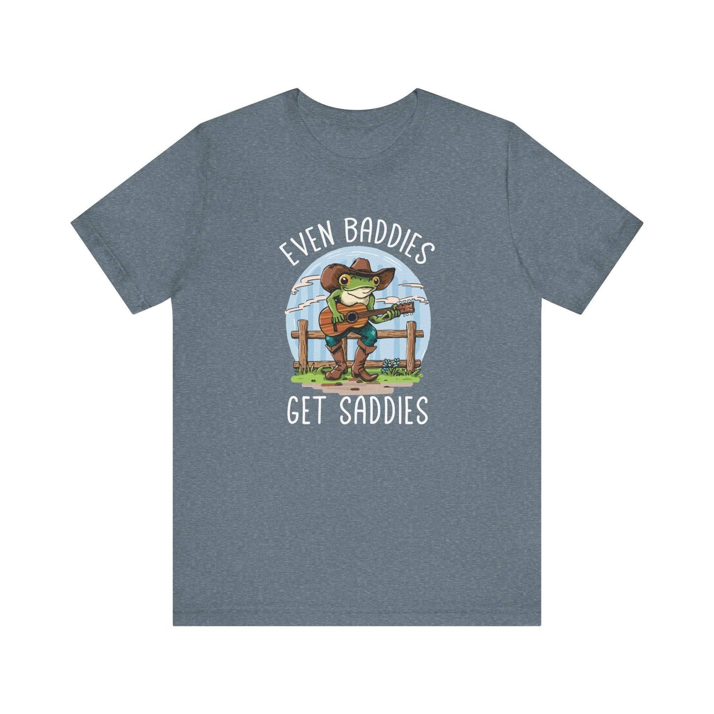 Even Baddies Get Saddies Frog T-Shirt - Funny Country Tee - Goateez Style