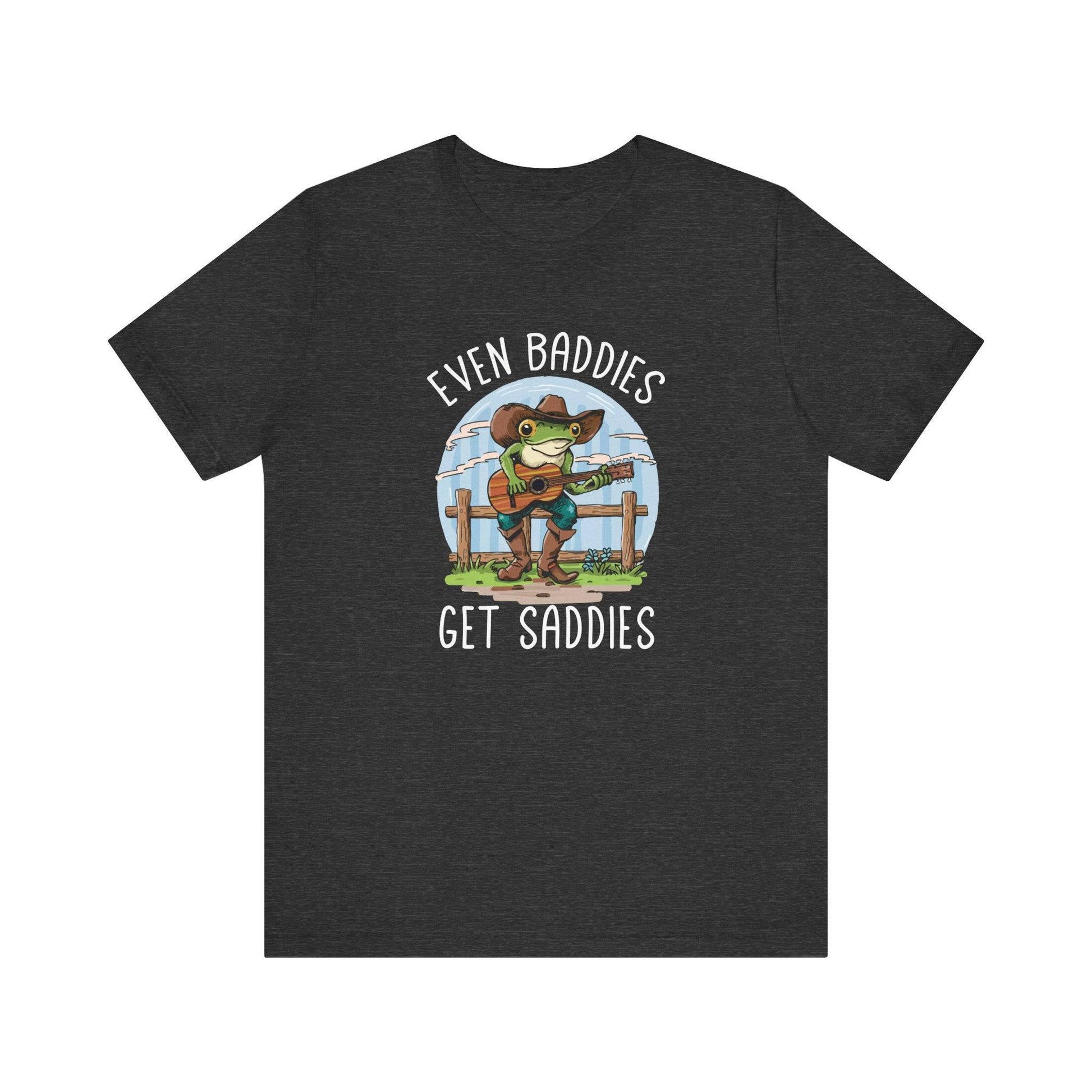 Even Baddies Get Saddies Frog T-Shirt - Funny Country Tee - Goateez Style