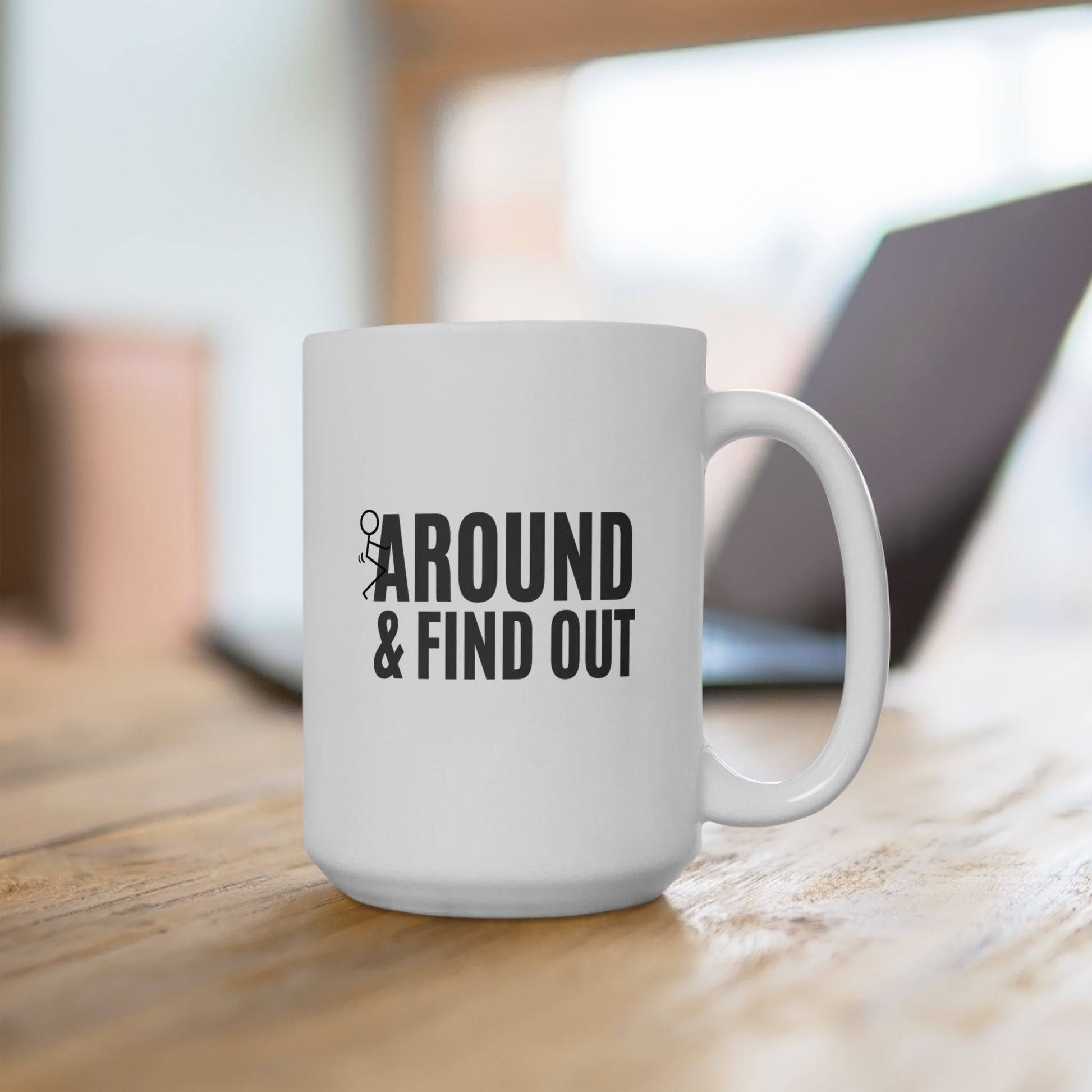 F*** Around & Find Out Coffee Mug - Bold Statement 15oz Mug - Goateez Style