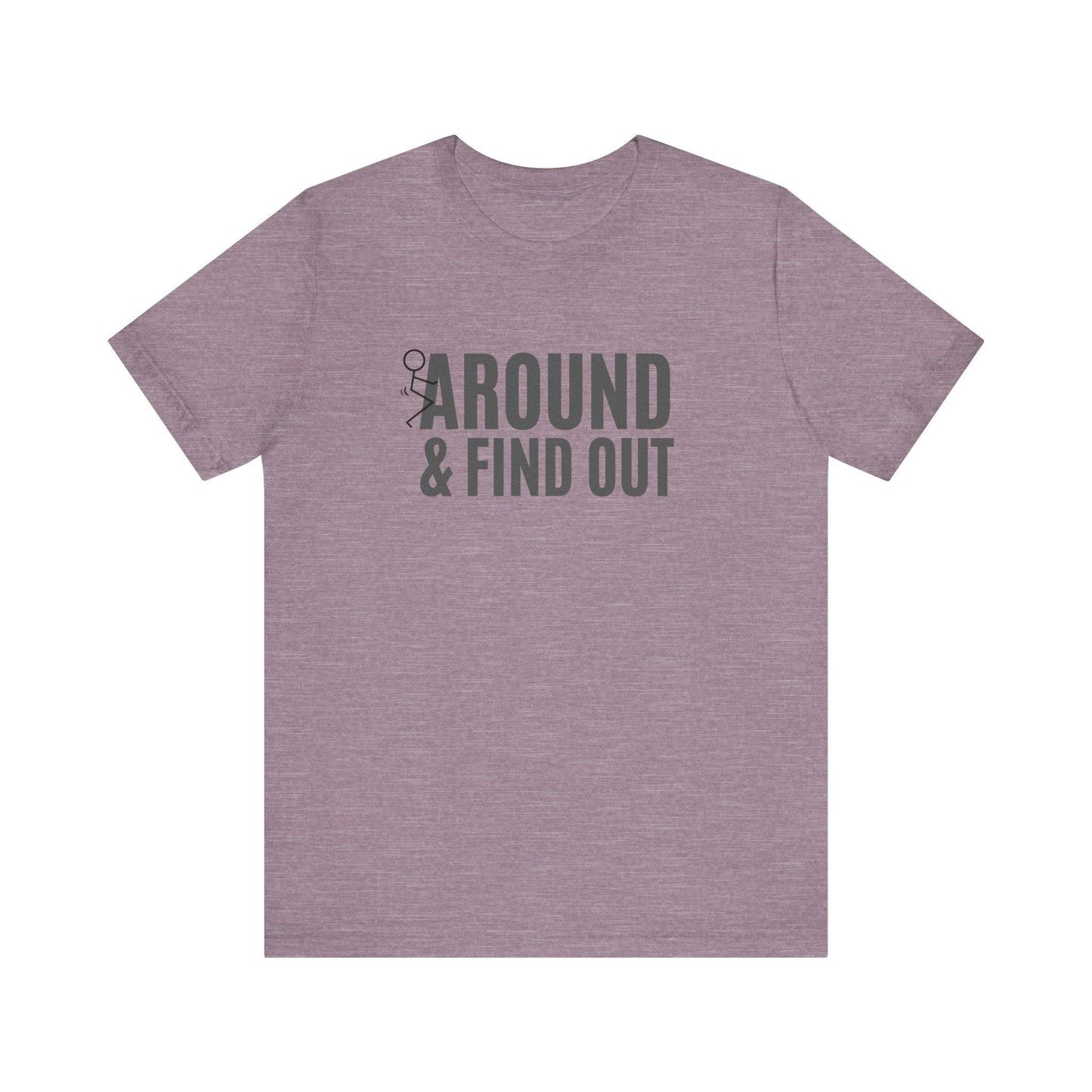 F*ck Around and Find Out T-Shirt - Hilarious Tee - Goateez Style