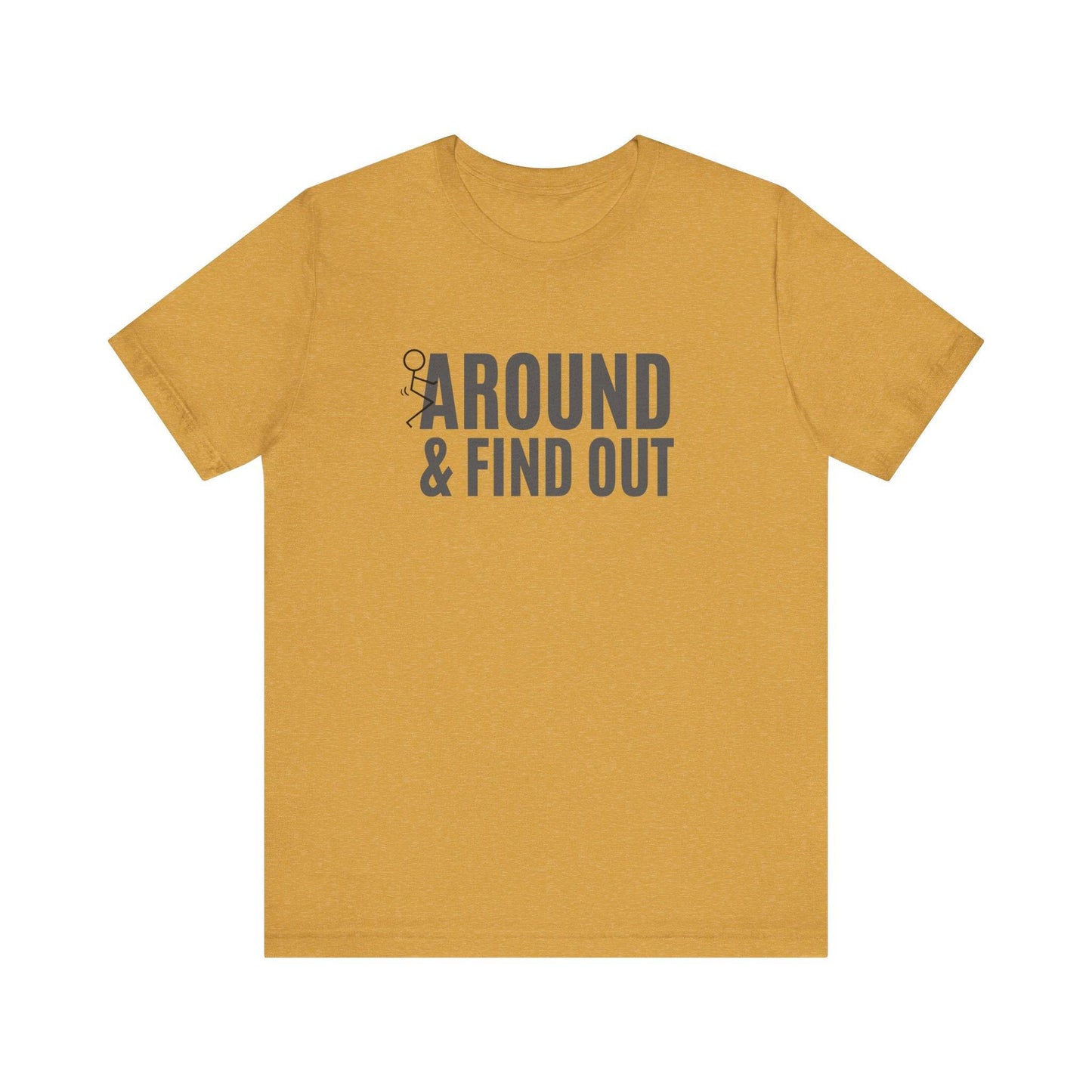 F*ck Around and Find Out T-Shirt - Hilarious Tee - Goateez Style