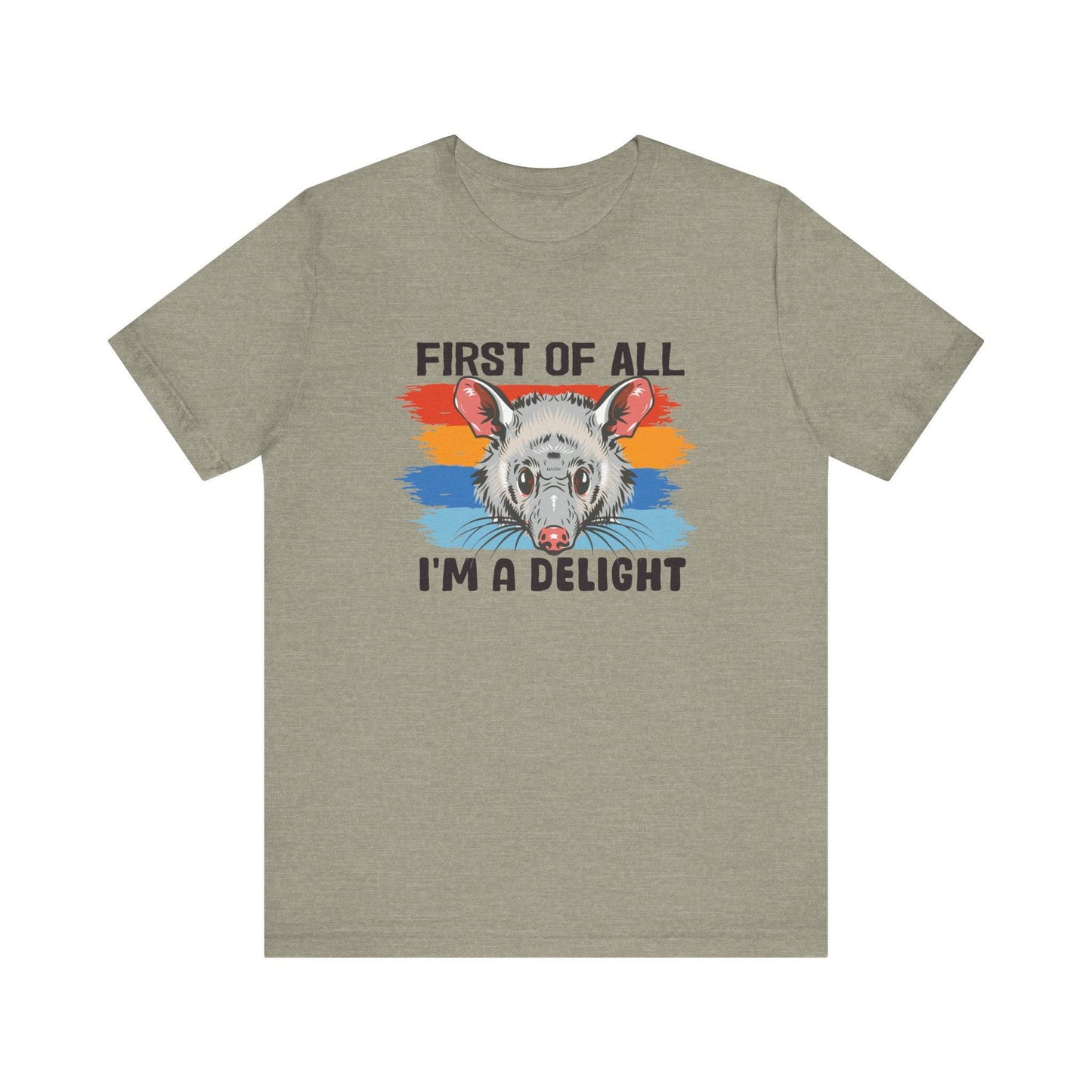 First of All I'm a Delight Opossum T-Shirt - Funny Animal Design - Goateez Style