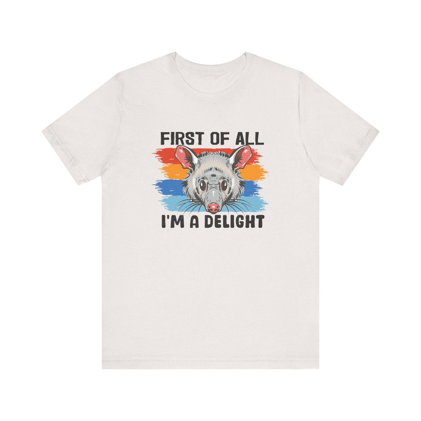 First of All I'm a Delight Opossum T-Shirt - Funny Animal Design - Goateez Style