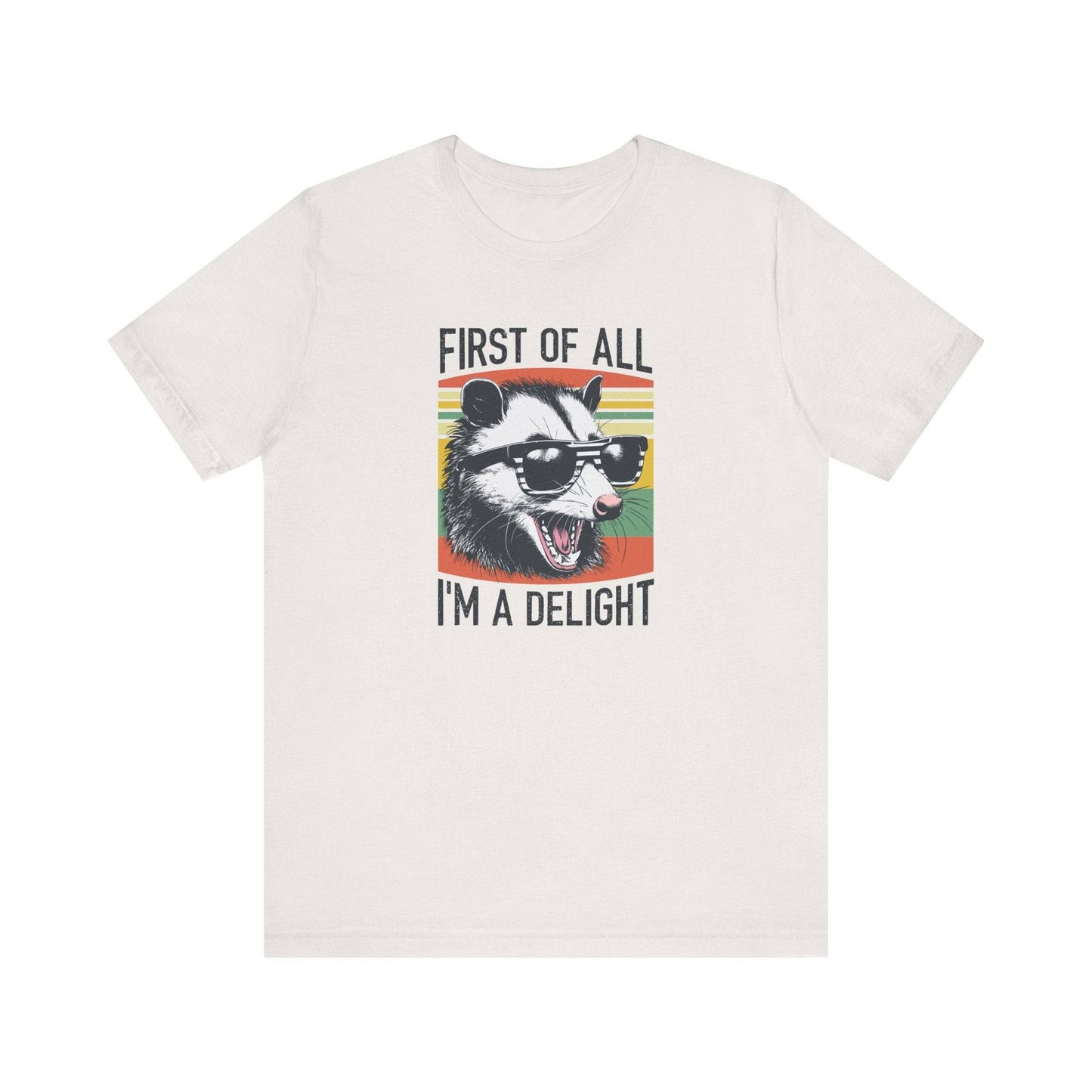 First of All I'm a Delight T-Shirt - Funny Opossum Design - Goateez Style