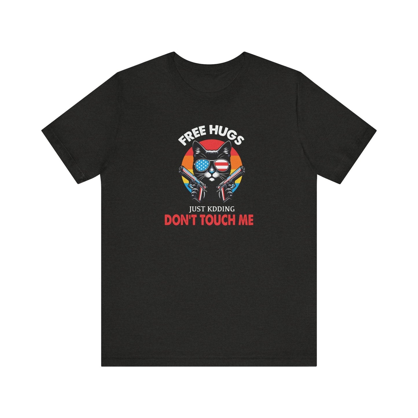 Free Hugs Just Kidding T-Shirt - Funny Cat Don't Touch Me Tee - Goateez Style