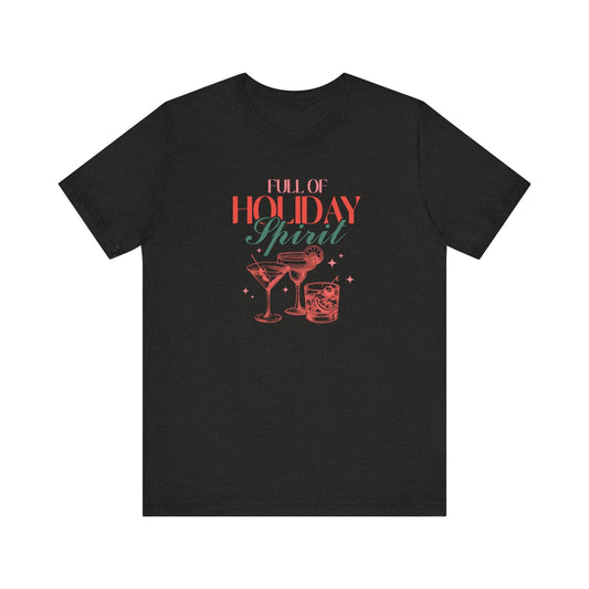 Full of Holiday Spirit T-Shirt - Funny Christmas Cocktail Tee - Goateez Style