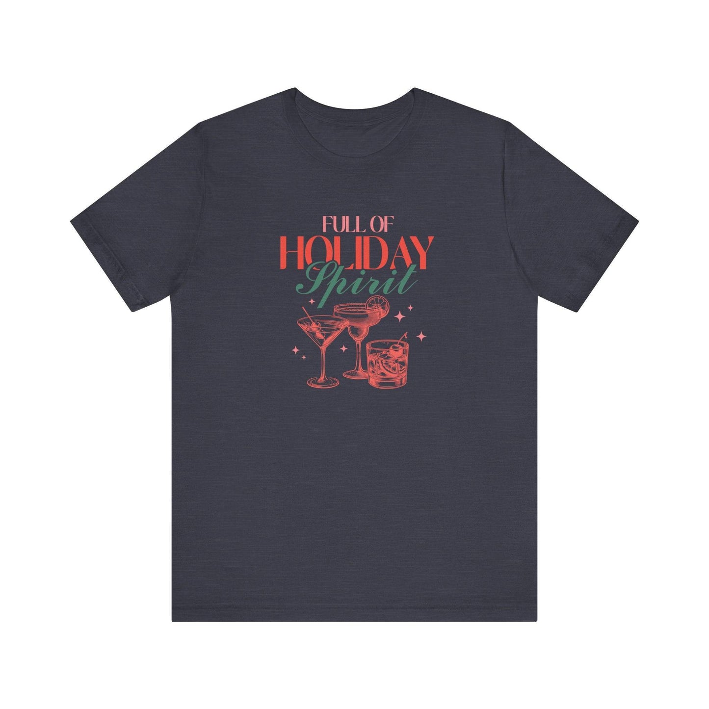 Full of Holiday Spirit T-Shirt - Funny Christmas Cocktail Tee - Goateez Style