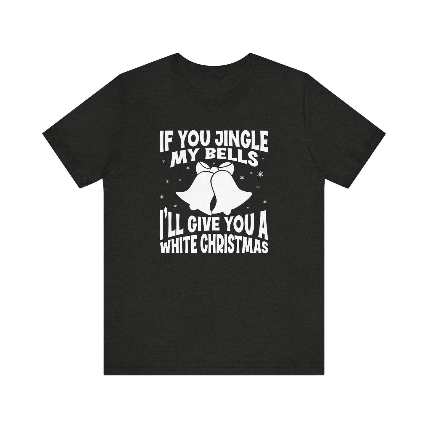 Funny Christmas T-Shirt - Jingle My Bells White Christmas - Cheeky Holiday Humor Tee - Goateez Style