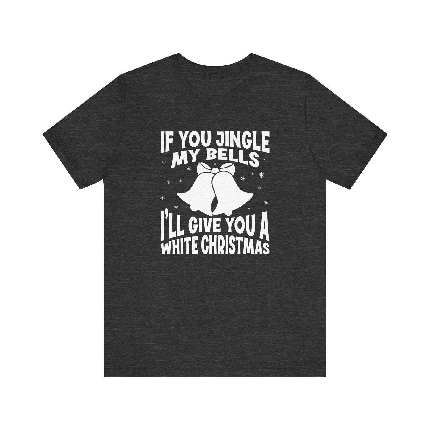 Funny Christmas T-Shirt - Jingle My Bells White Christmas - Cheeky Holiday Humor Tee - Goateez Style