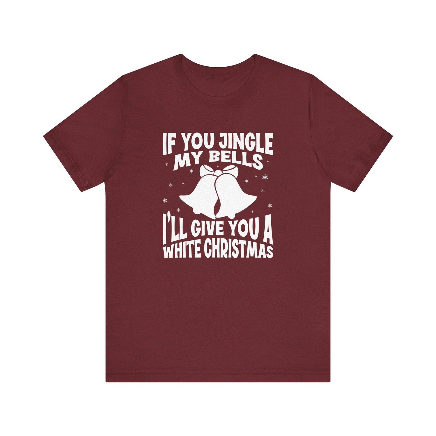 Funny Christmas T-Shirt - Jingle My Bells White Christmas - Cheeky Holiday Humor Tee - Goateez Style