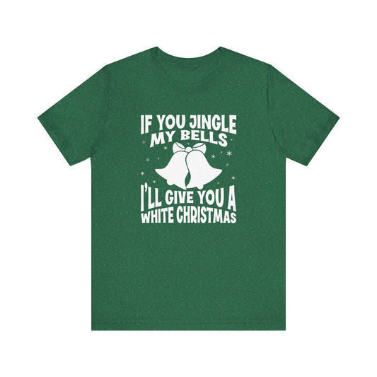 Funny Christmas T-Shirt - Jingle My Bells White Christmas - Cheeky Holiday Humor Tee - Goateez Style