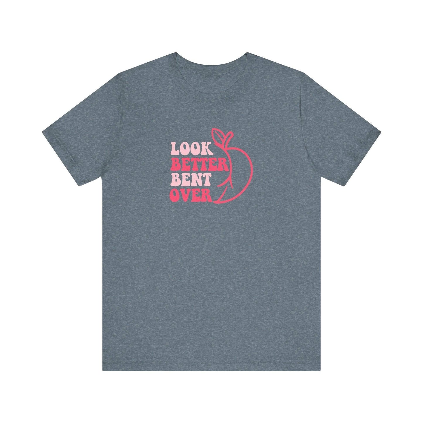 Funny Peach Graphic T-Shirt - 'I Look Better Bent Over' - Goateez Style