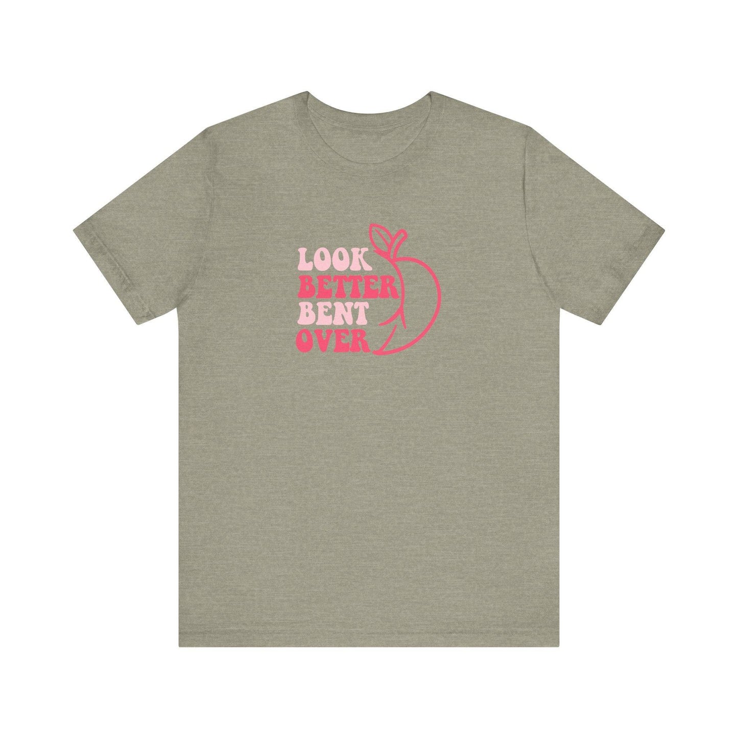 Funny Peach Graphic T-Shirt - 'I Look Better Bent Over' - Goateez Style